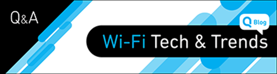 Connectivity Q & A: Unscrambling the Wi-Fi 4/5/6/6E Standards
