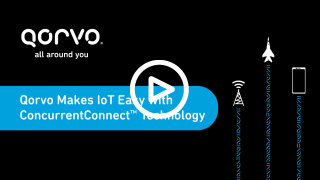 Qorvo Makes IoT Easy with ConcurrentConnect™ Technology